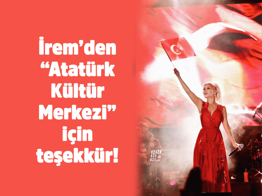 İrem’den “Atatürk Kültür Merkezi” için teşekkür!