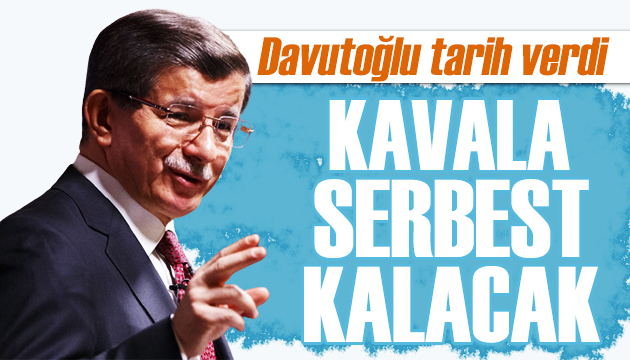 Davutoğlu, Osman Kavala’nın serbest bırakılacağı tarihi açıkladı