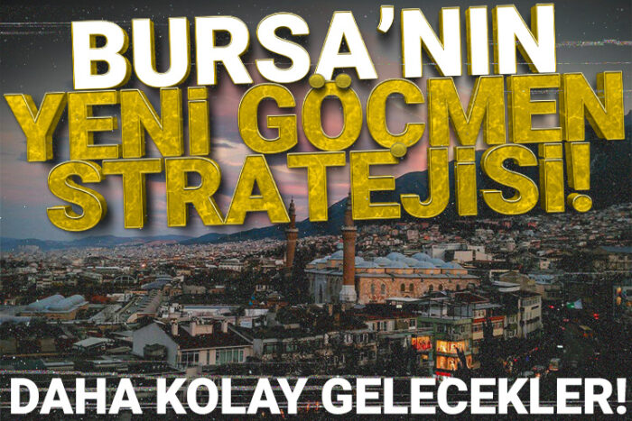 Bursa’nın yeni göçmen stratejisi belli oldu