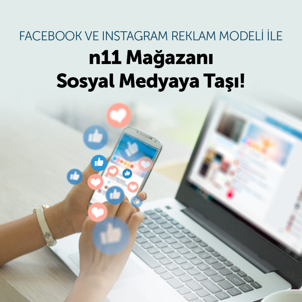 n11.com’dan iş ortaklarına özel reklam modeli:  Facebook & Instagram