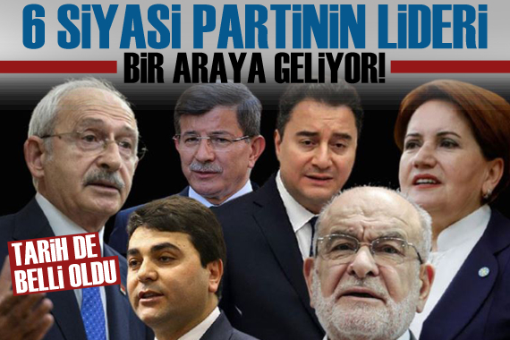 Tarih belli oldu: 6 parti lideri, parlamenter sistem için bir araya geliyor