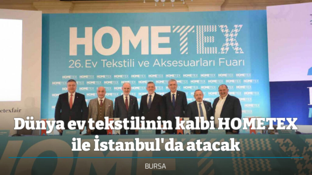 Dünya ev tekstilinin kalbi HOMETEX ile İstanbul’da atacak