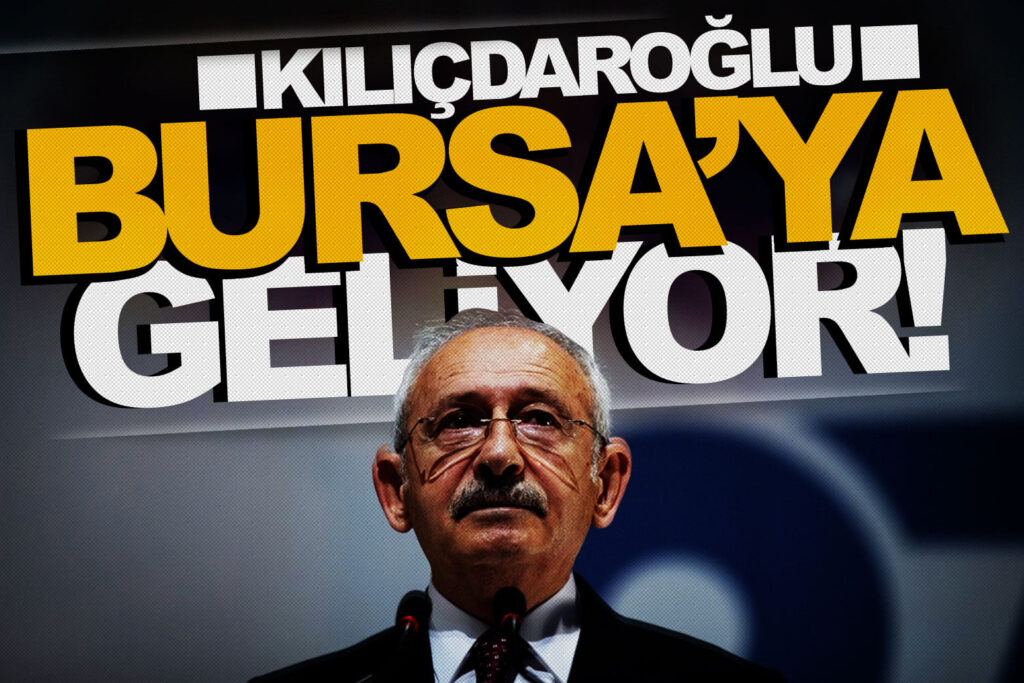 Miting yeri ve tarih kesinleşti… Kılıçdaroğlu Bursa’ya geliyor!