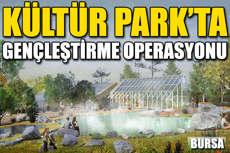 Kültür Park’ta gençleştirme operasyonu
