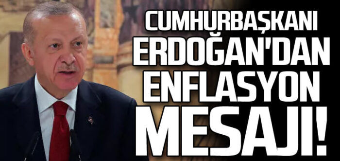 Erdoğan enflasyon mesajı verdi