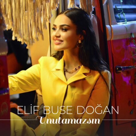 Elif Buse Doğan’dan yeni şarkı “Unutamazsın” yayında