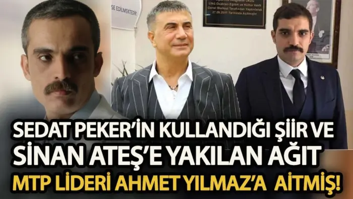 Peker’in kullandığı şiir ve Sinan Ateş’e yakılan ağıt MTP lideri Ahmet Yılmaz’a ait çıktı