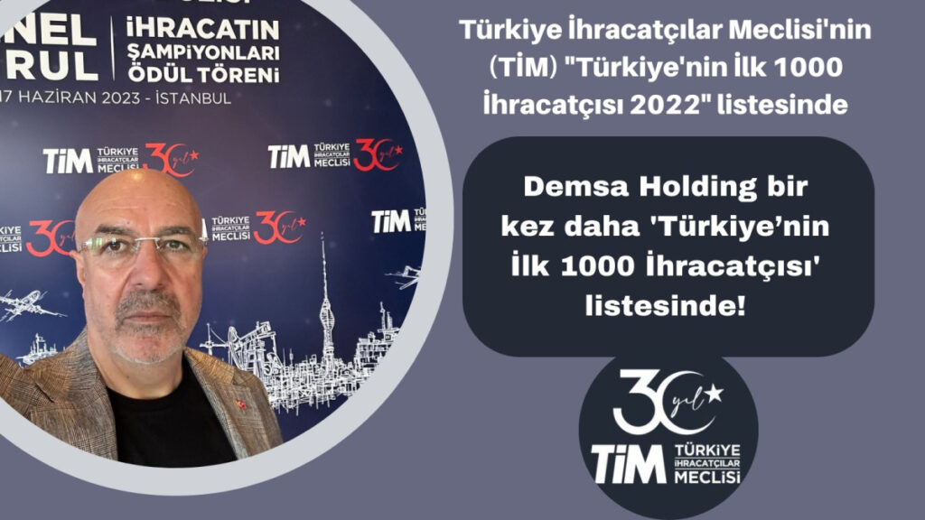 Demsa Holding bir kez daha ‘Türkiye’nin İlk 1000 İhracatçısı’ listesinde!