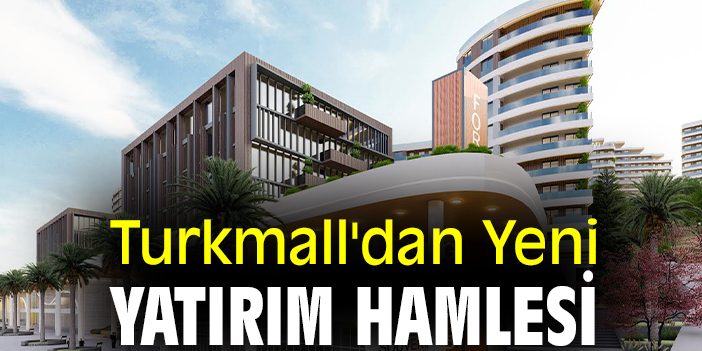 Turkmall Yeni Yatırımlarla Büyüyor