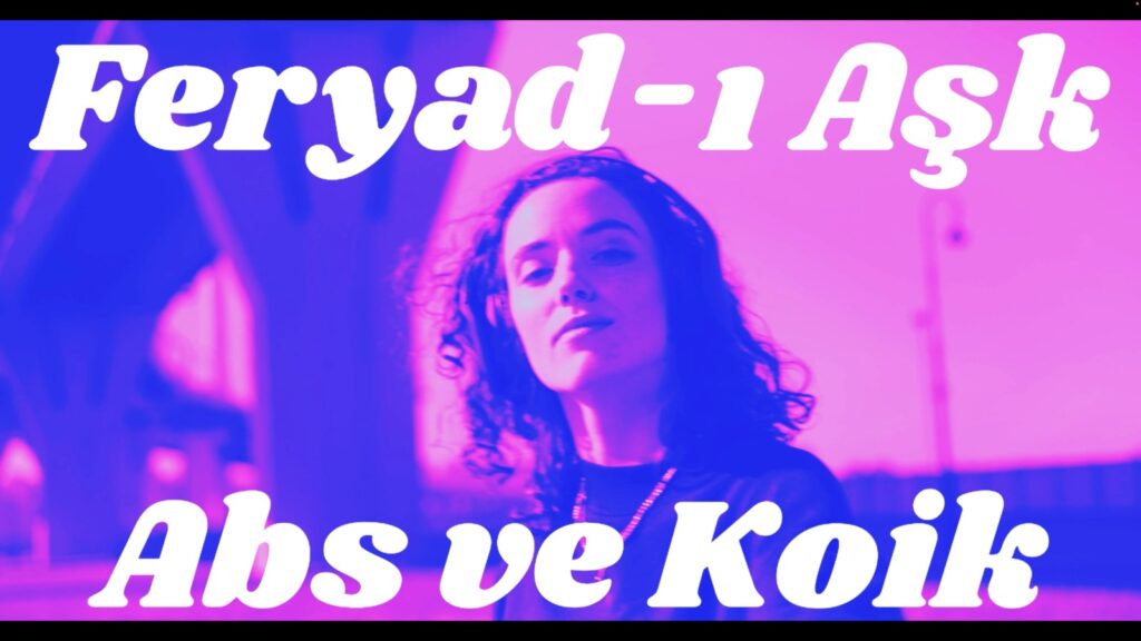 Los Angeles’tan Türkiye’ye Kadınlar Günü selamı!   Abs ve Koik, “Feryad-ı Aşk” ile kadınlara cesaret veriyor!