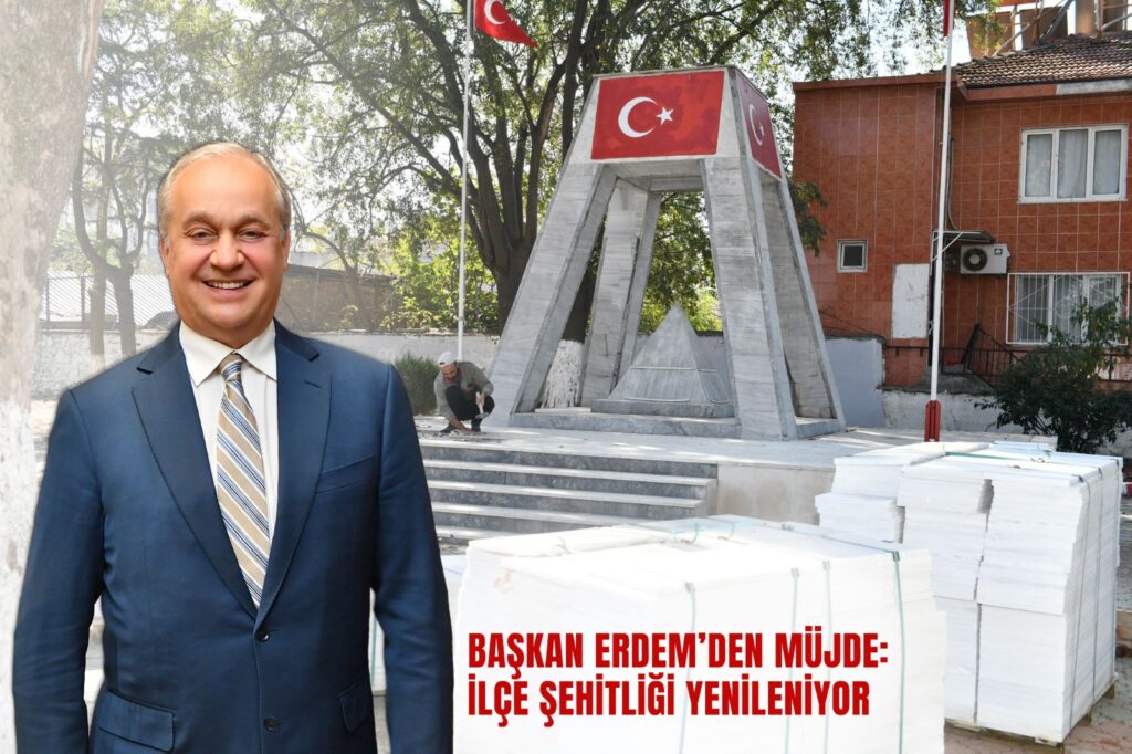 BAŞKAN ERDEM’DEN MÜJDE İLÇE ŞEHİTLİĞİ YENİLENİYOR