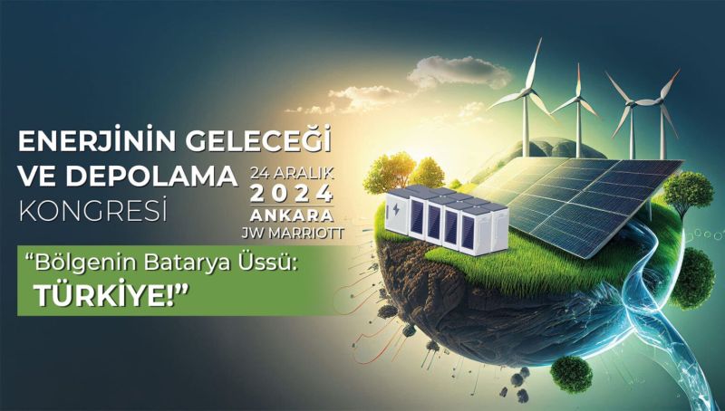 ‘ENERJİNİN GELECEĞİ VE DEPOLAMA KONGRESİ’ 24 ARALIK’TA ANKARA’DA YAPILACAK