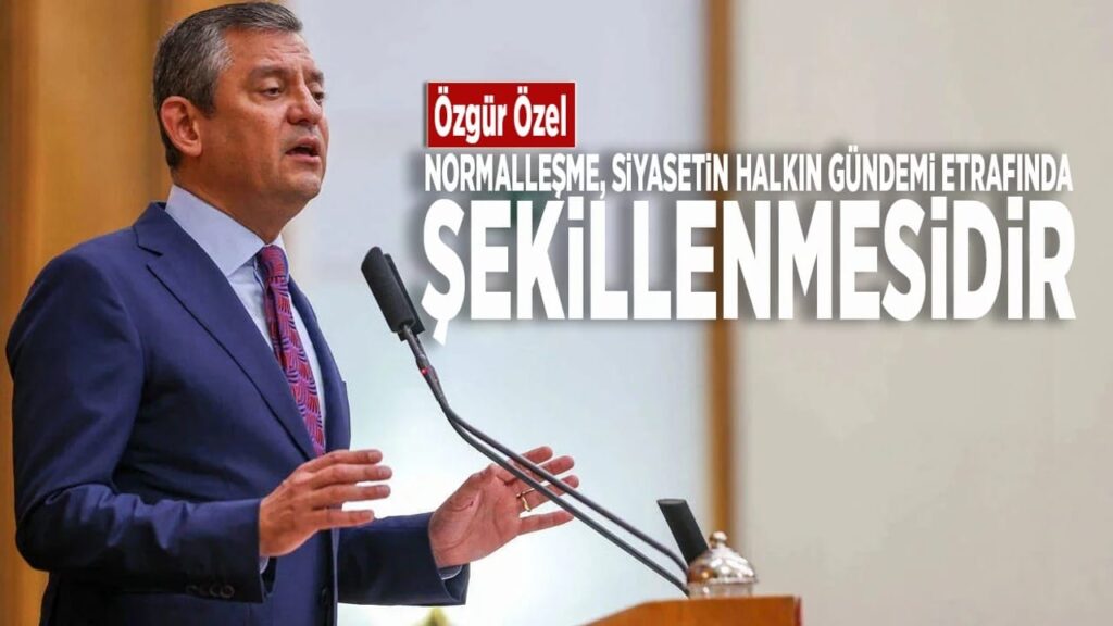 CHP GENEL BAŞKANI SAYIN ÖZGÜR ÖZEL, KENDİNİZE, PARTİMİZE VE ÜLKEMİZİN GELECEĞİNE YAZIK ETMEYİNİZ…