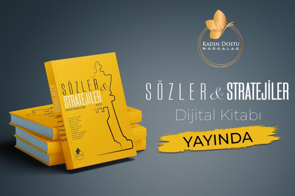 KADIN DOSTU MARKALAR PLATFORMU’NUN 10. DİJİTAL KİTABI ‘SÖZLER VE STRATEJİLER’ YAYINDA!