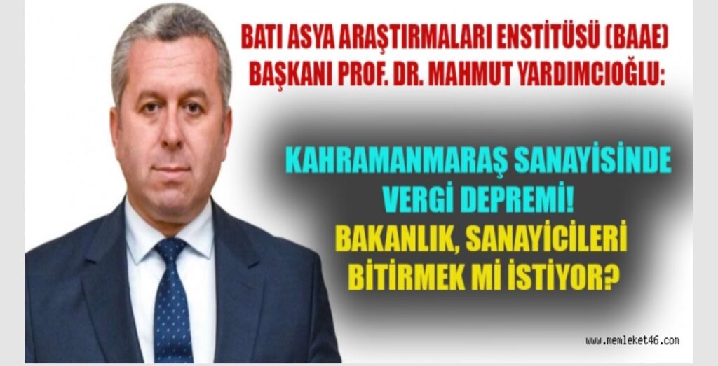 Kahramanmaraş sanayisinde vergi depremi! Bakanlık, sanayicileri bitirmek mi istiyor?