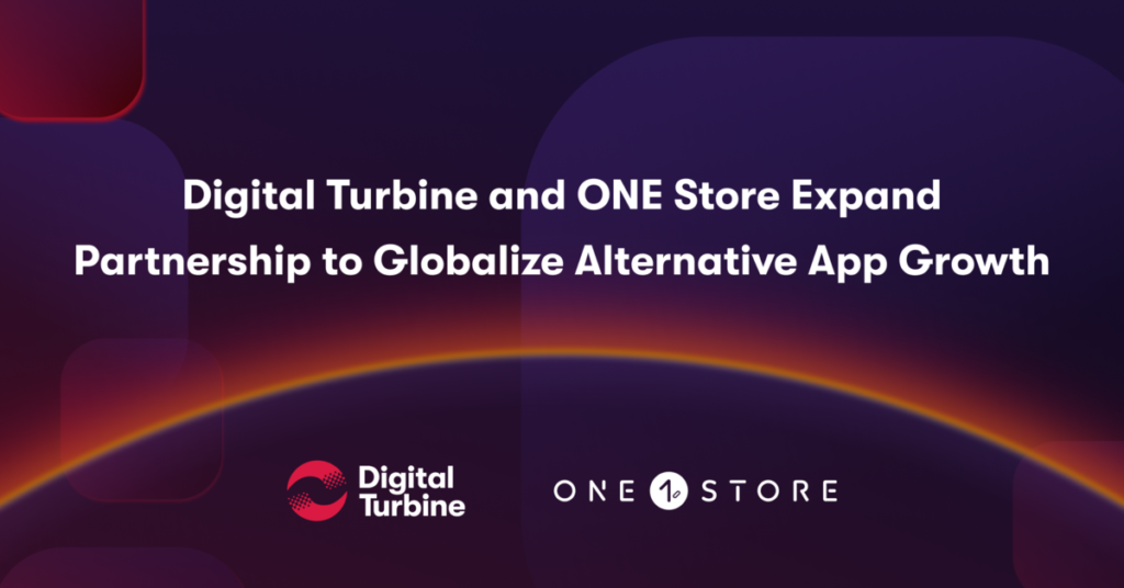 Digital Turbine ve ONE Store, Alternatif Uygulama Pazaryerini Geliştirmek ve Küreselleştirmek İçin Ortaklığını Genişletiyor!