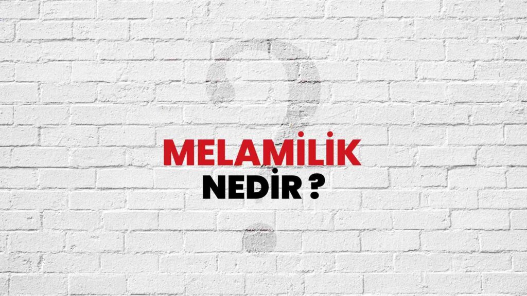 Bahri Palas yazdı; ‘”MELAMİLİK”‘ NEDİR , NE DEĞİLDİR ?