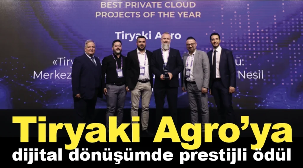 Tiryaki Agro’ya Dijital Dönüşümde Prestijli Ödül