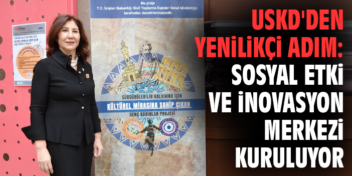 USKD’den Yenilikçi Adım: “Sosyal Etki ve İnovasyon Merkezi Kuruluyor”