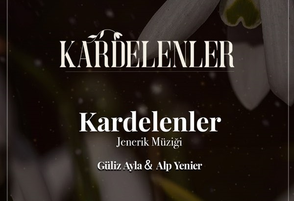 Güliz Ayla ve Alp Yenier’den bir dizi müziği daha “Kardelenler”