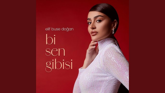 Elif Buse Doğan – Bi Sen Gibisi