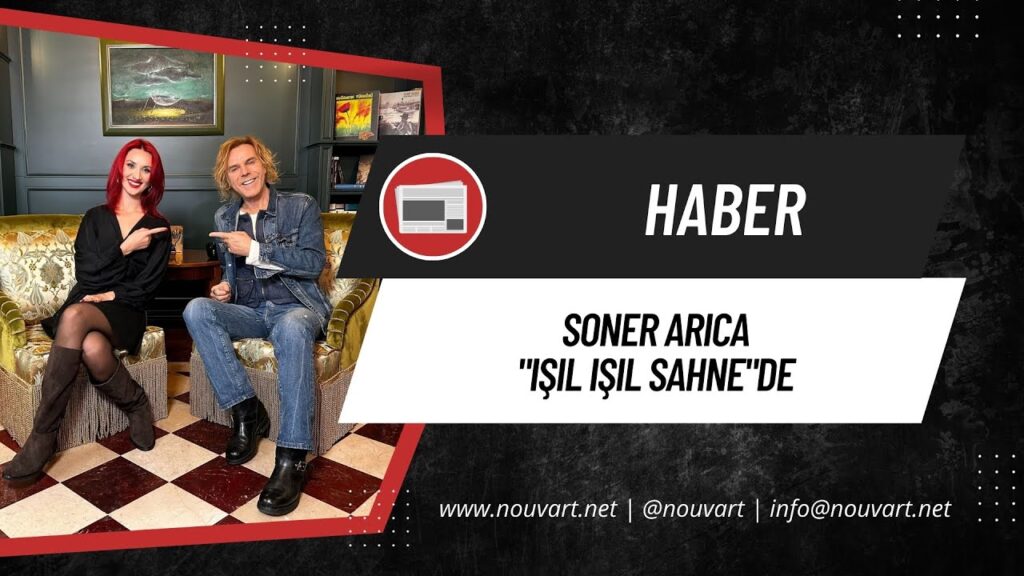 SONER ARICA “IŞIL IŞIL SAHNE”DE