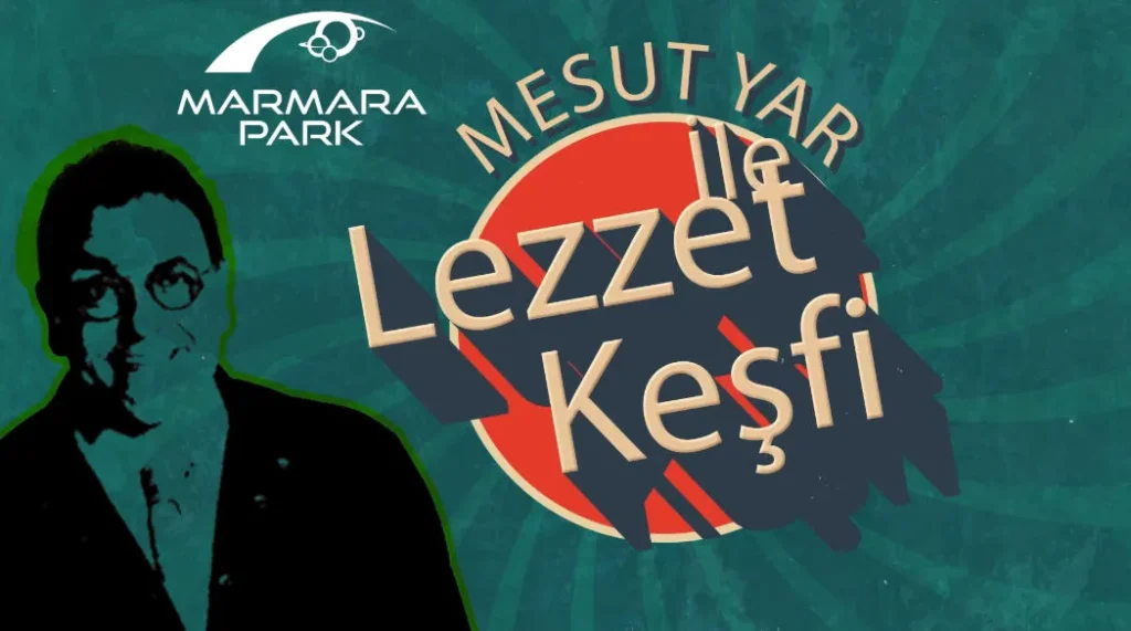 Marmara Park AVM’den Gastronomi Serisi  Mesut Yar’ın Sunumuyla “Lezzet Keşfi” Başlıyor