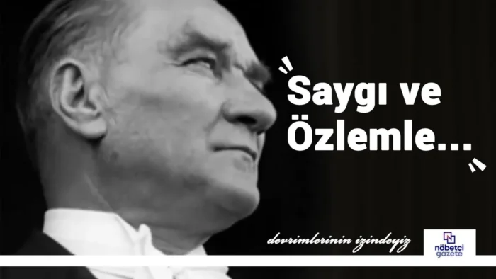 “Atatürk’ü Yalnızca Anmıyoruz, Her Anımızda Yaşıyoruz”