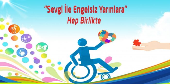 Engelsiz Bir Yaşam: Birlikte Daha Güçlü, Daha Anlamlı