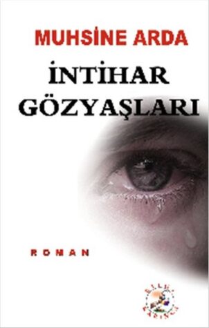 İNTİHARIN  ARDINDA  KALAN GÖZYAŞLARI