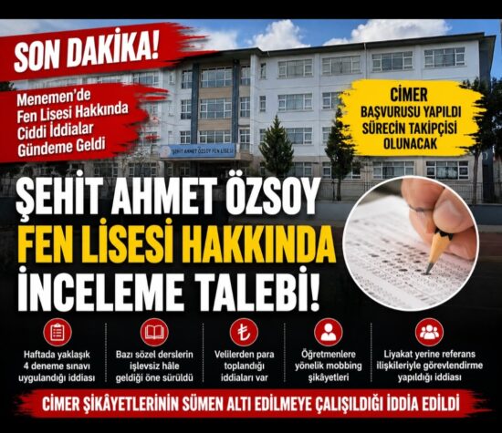 Menemen’de Fen Lisesi Hakkında Şok İddialar: CİMER’e Yapılan Kapsamlı Başvuru Eğitim Camiasını Harekete Geçirdi