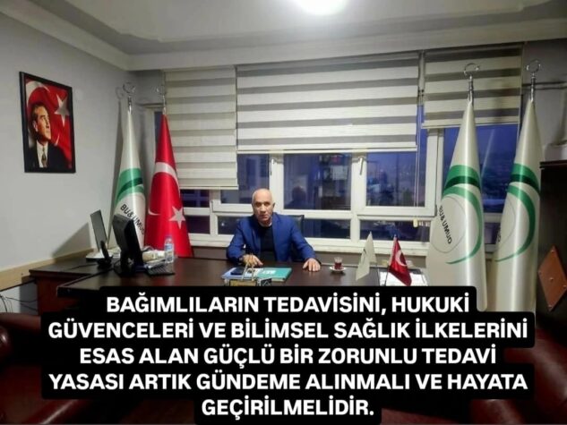 “Zorunlu tedavi için kapsamlı bir yasal düzenleme yapılmalı”