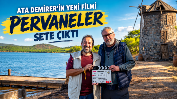 ATA DEMİRER’İN YENİ FİLMİ  “PERVANELER” SETE ÇIKTI