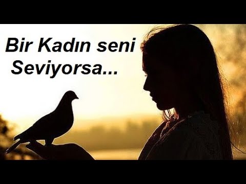BİR KADIN SENİ SEVİYORSA
